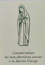Prière de consécration de mes dernières années à la Sainte Vierge